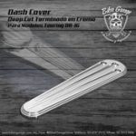 DASH COVER DEEP CUT TERMINADO EN CROMO